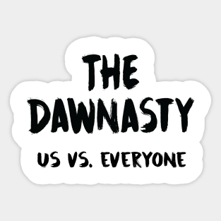 The Dawnasty - Us vs. Everyone (in black) Sticker